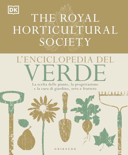 L'enciclopedia del verde. La scelta delle piante, la progettazione e la cura di giardino, orto e frutteto (Grandi libri del verde) von Gribaudo