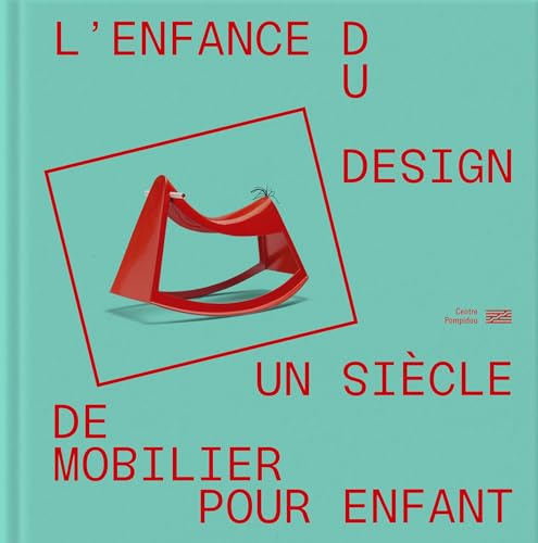 L'enfance du design: Un siècle de mobilier pour enfant