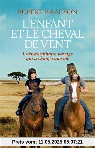 L'enfant et le cheval de vent : L'extraordinaire voyage qui a changé une vie
