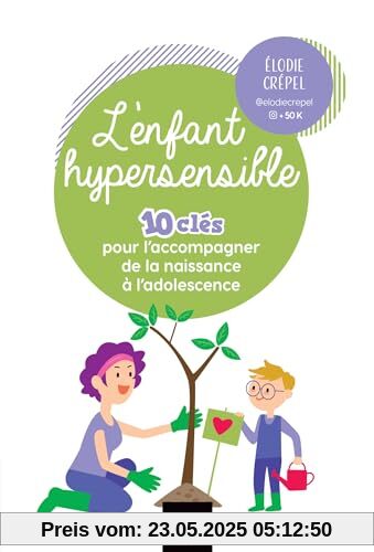L'enfant hypersensible - 10 clés pour l'accompagner de la naissance à l'adolescence