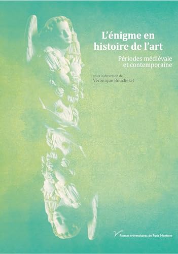L'énigme en histoire de l'art: Périodes médiévale et contemporaine von PARIS OUEST