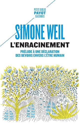 L'Enracinement: Prélude à une déclaration des devoirs envers l'être humain L'Enracinement: Prélude à une déclaration des devoirs envers l'être humain