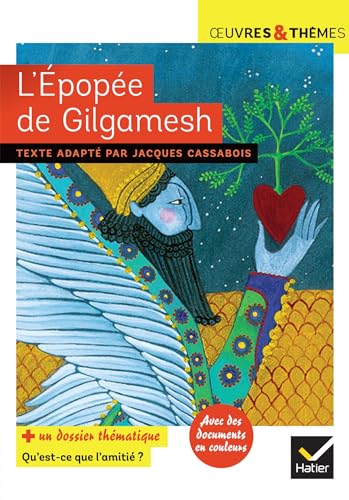 L'épopée de Gilgamesh: suivi d'un groupement thématique sur l'amitié von HATIER