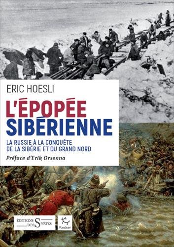 L'épopée sibérienne : La Russie à la conquête de la Sibérie et du Grand Nord L'épopée sibérienne : La Russie à la conquête de la Sibérie et du Grand Nord von Coédition Syrtes