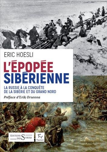 L'épopée sibérienne : La Russie à la conquête de la Sibérie et du Grand Nord von Coédition Syrtes