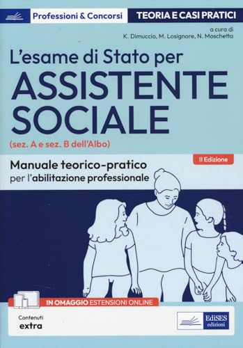 L'esame di Stato per Assistente sociale. Manuale teorico-pratico per l'abilitazione professionale (sez. A e sez. B dell'Albo). Con espansione online von Edises professioni & concorsi