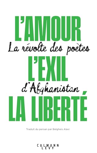 L'amour, l'exil, la liberté: La révolte des poètes d'Afghanistan von CALMANN-LEVY