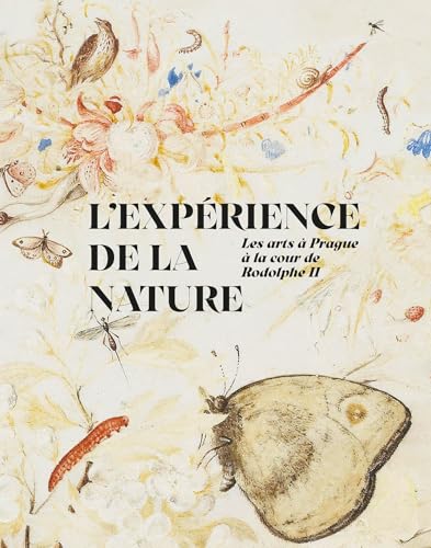 L'expérience de la nature: Les arts à Prague à la cour de Rodolphe II von LIENART