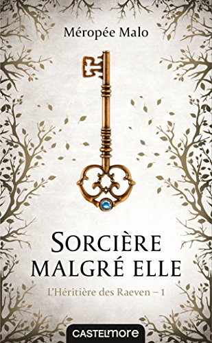 L'Héritière des Raeven, T1 : Sorcière malgré elle von CASTELMORE