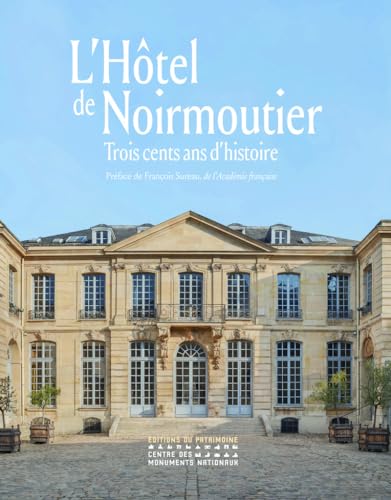 L'hôtel de Noirmoutier - Trois cents ans d'histoire von PATRIMOINE