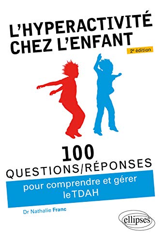 L’hyperactivité chez l’enfant (TDAH) - 2e édition (100 Questions/Réponses) von ELLIPSES