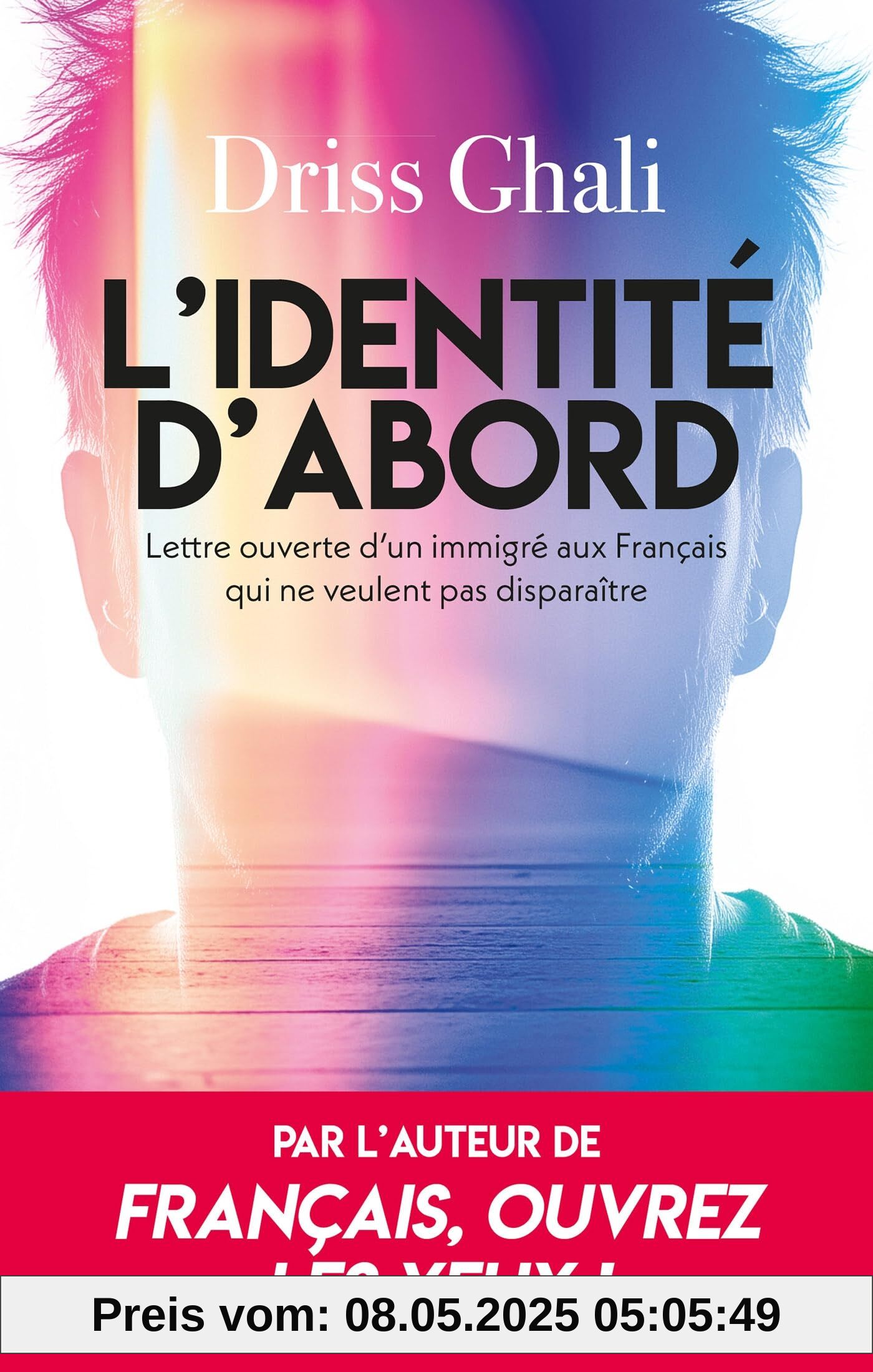 L'identité d'abord: Lettre ouverte d'un immigré aux Français qui ne veulent pas disparaître