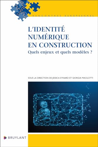 L'identité numérique en construction - Quels enjeux et quels modèles ? von BRUYLANT