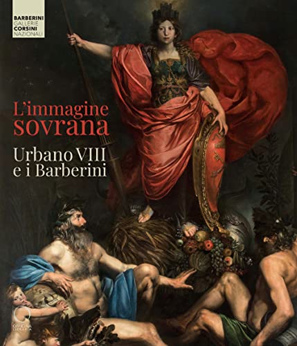 L'immagine sovrana. Urbano VIII e i Barberini. Ediz. illustrata (Cataloghi di mostre)
