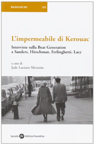 L'impermeabile di Kerouac. Interviste sulla beat generation a Sanders, Hirschman, Ferlinghetti, Lacy (Basilischi) von Società Editrice Fiorentina
