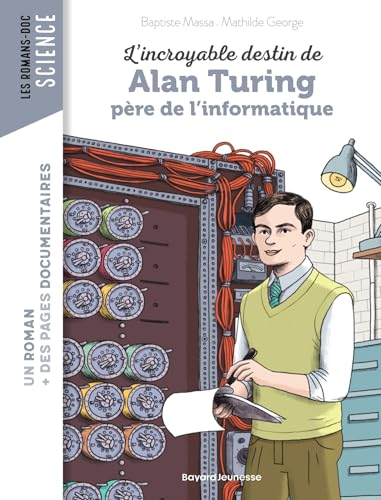L'incroyable destin d'Alan Turing, père de l'informatique von BAYARD JEUNESSE