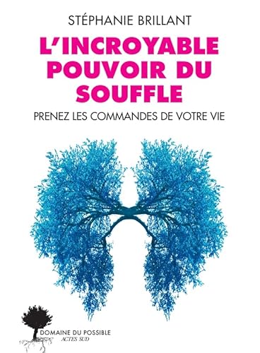 L'incroyable pouvoir du souffle: Prenez les commandes de votre vie von Actes Sud