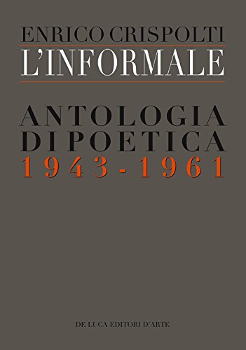 L'informale. Antologia di poetica (1943-1961) von De Luca Editori d'Arte