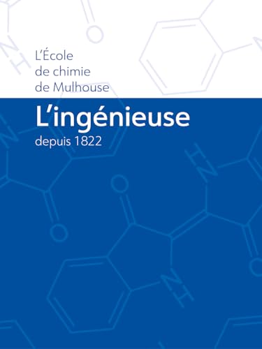 L'ingénieuse depuis 1822 - L'école de chimie de Mulhouse: L'Ecole de chimie de Mulhouse