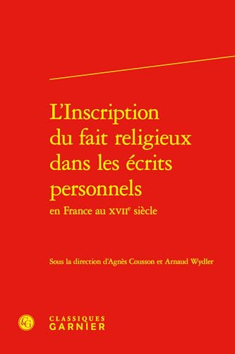 L'Inscription du fait religieux dans les écrits personnels L'Inscription du fait religieux dans les écrits personnels von CLASSIQ GARNIER