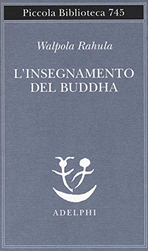 L'insegnamento del Buddha (Piccola biblioteca Adelphi)