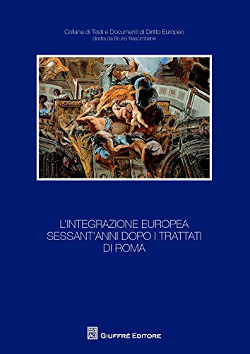 L'integrazione europea sessant'anni dopo i trattati di Roma (Testi e documenti di diritto europeo) von Giuffrè