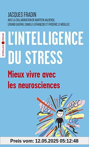 L'intelligence du stress: Mieux vivre avec les neurosciences (Eyrolles Poche)