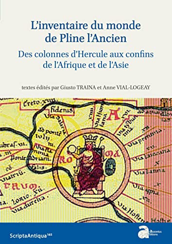 L'inventaire du monde de Pline l'Ancien: Des colonnes d'Hercule aux confins de l'Afrique et de l'Asie