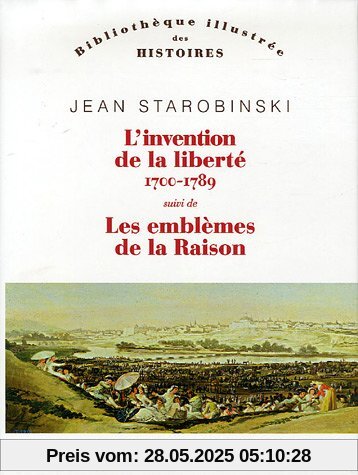 L'invention de la liberté 1700-1789 : Suivi de 1789 Les emblèmes de la raison