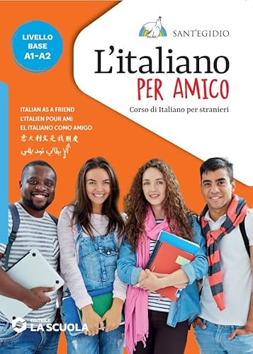 L'italiano per amico. Corso di italiano per stranieri. Livello base L'italiano per amico. Corso di italiano per stranieri. Livello base von La Scuola SEI
