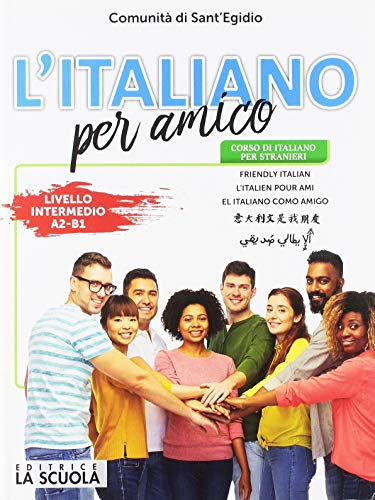 L'italiano per amico. Corso di italiano per stranieri. Livello intermedio