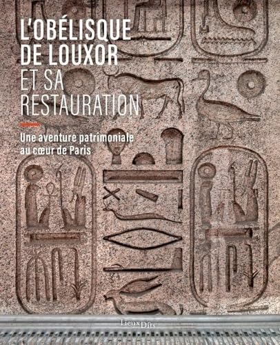 L'obélisque de Louxor et sa restauration: Une aventure patrimoniale au coeur de Paris L'obélisque de Louxor et sa restauration: Une aventure patrimoniale au coeur de Paris von LIEUX DITS