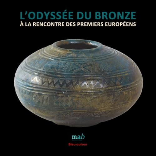 L’odyssée du Bronze - À la rencontre des premiers européens: A la rencontre des premiers européens L’odyssée du Bronze - À la rencontre des premiers européens: A la rencontre des premiers européens von BLEU AUTOUR