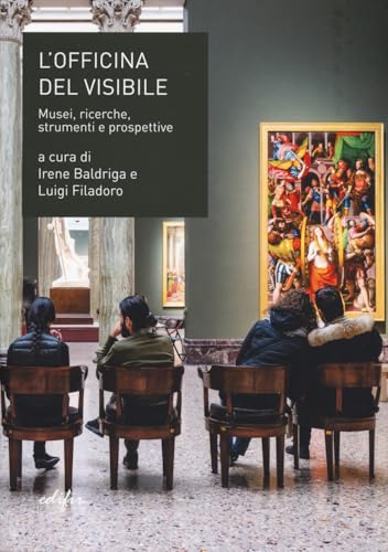 L'officina del visibile. Musei, ricerche, strumenti e prospettive L'officina del visibile. Musei, ricerche, strumenti e prospettive von EDIFIR