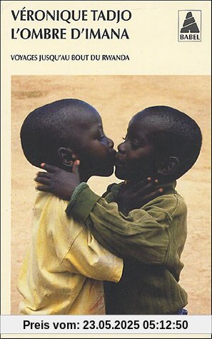 L'ombre d'Imana : Voyages jusqu'au bout du Rwanda