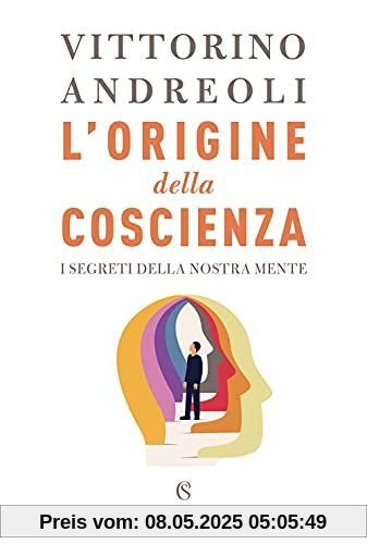 L'origine della coscienza. I segreti della nostra mente