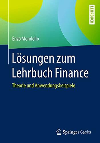 L�sungen zum Lehrbuch Finance: Theorie und Anwendungsbeispiele L�sungen zum Lehrbuch Finance: Theorie und Anwendungsbeispiele