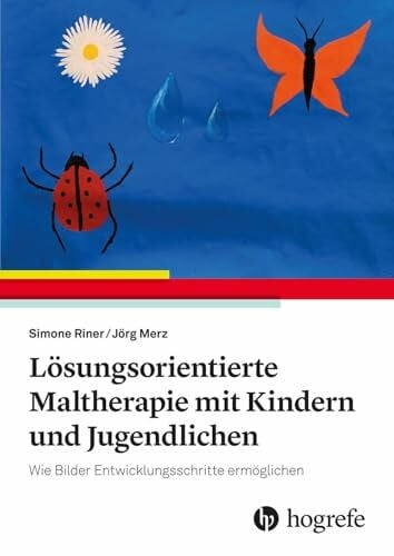 L�sungsorientierte Maltherapie mit Kindern und Jugendlichen: Wie Bilder Entwicklungsschritte e... L�sungsorientierte Maltherapie mit Kindern und Jugendlichen: Wie Bilder Entwicklungsschritte e...