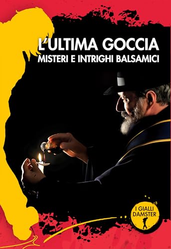 L'ultima goccia. Misteri e intrighi balsamici (I Gialli Damster) von Damster