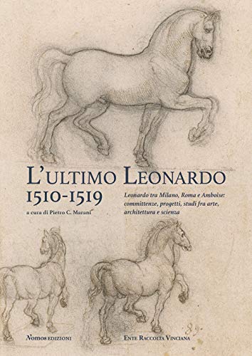 L'ultimo Leonardo, 1510-1519. Leonardo tra Milano, Roma e Amboise: committenze, progetti, studi fra arte, architettura e scienza. Atti del Convegno ... 7-8 novembre 2019). Ediz. italiana e inglese von Nomos Edizioni