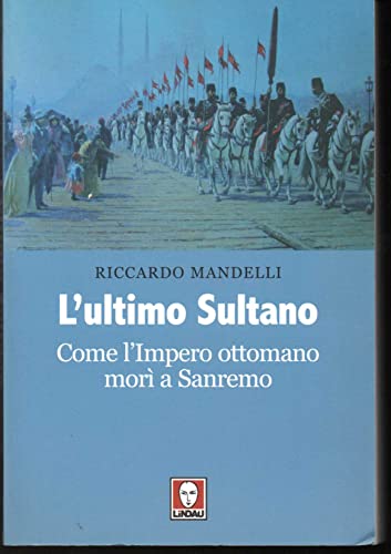 L'ultimo sultano. Come l'impero ottomano morì a Sanremo
