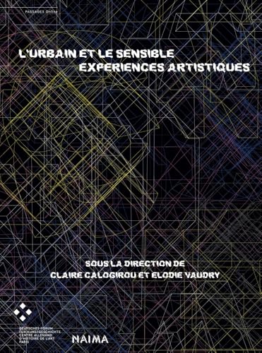 L’urbain et le sensible Expériences artistiques: DE (Passages online) von arthistoricum.net