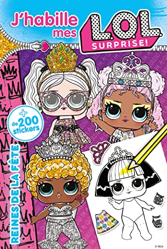 L.O.L. Surprise! - J'habille Reines de la fête: Plus de 200 stickers