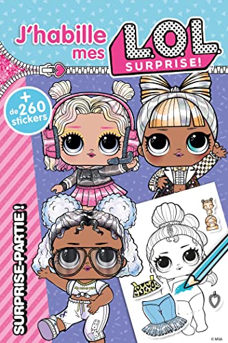 L.O.L. Surprise! - J'habille Surprise-partie !: + de 260 stickers