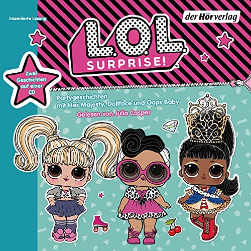 L.O.L. Surprise - Partygeschichten mit Her Majesty, Dollface und Oops Baby: Zwei Geschichten auf einer CD: Neues Jahr, neue B. B.s! & Ein glitzernder Winter (L.O.L. Surprise-Hörbücher, Band 1) von der Hörverlag