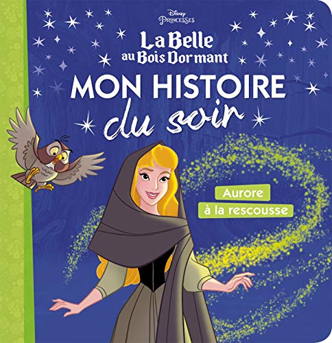 LA BELLE AU BOIS DORMANT - Mon Histoire du Soir - Aurore à la Rescousse - Disney Princesses: .: . von DISNEY HACHETTE