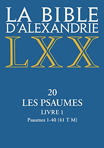 LA BIBLE D'ALEXANDRIE - XX LES PSAUMES - LIVRE 1 PSAUMES 1-40: Tome 20, Les Psaumes. Livre 1, Psaumes 1-40 (41 T M) von CERF