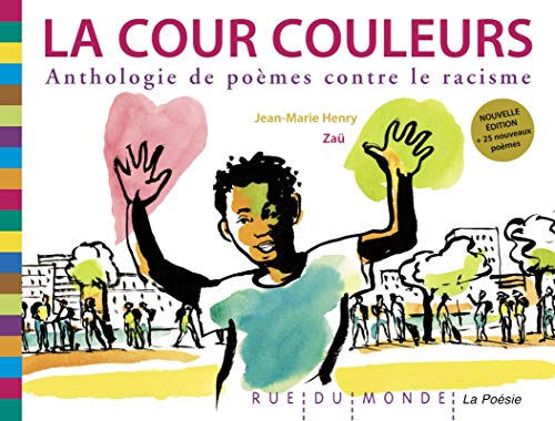 LA COUR COULEURS - ANTHOLOGIE DE POEMES CONTRE LE RACISME: Anthologie de poèmes contre le racisme von RUE DU MONDE