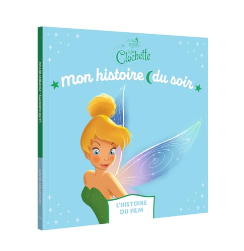 LA FÉE CLOCHETTE - Mon Histoire du Soir - L'histoire du film - Disney LA FÉE CLOCHETTE - Mon Histoire du Soir - L'histoire du film - Disney von DISNEY HACHETTE