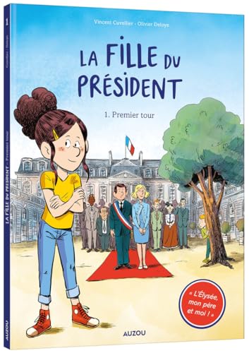 LA FILLE DU PRÉSIDENT - TOME 1 - PREMIER TOUR von AUZOU